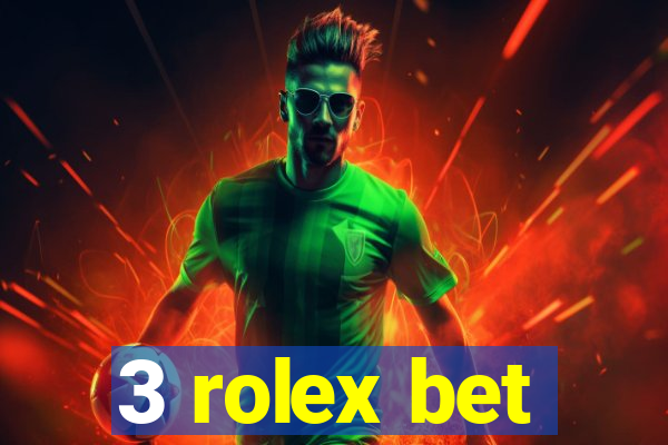3 rolex bet